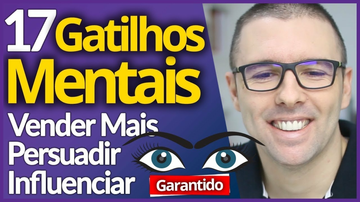 17 GATILHOS MENTAIS | Vender Mais, Persuadir e Influenciar Pessoas (Garantido)