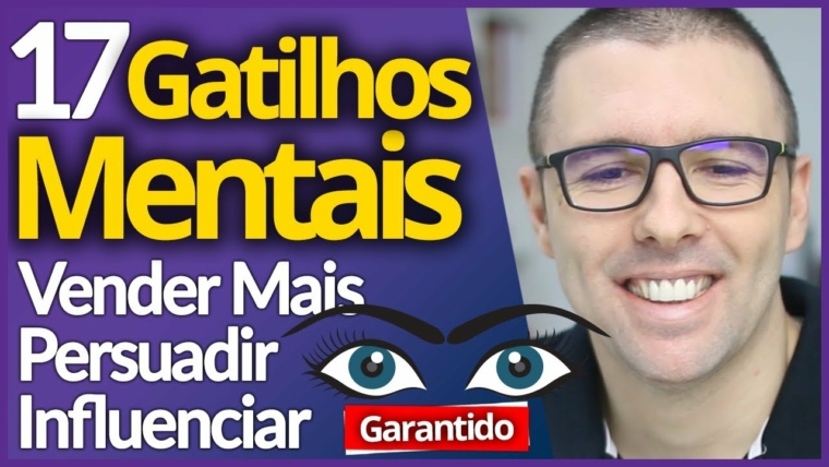17 GATILHOS MENTAIS | Vender Mais, Persuadir e Influenciar Pessoas (Garantido)