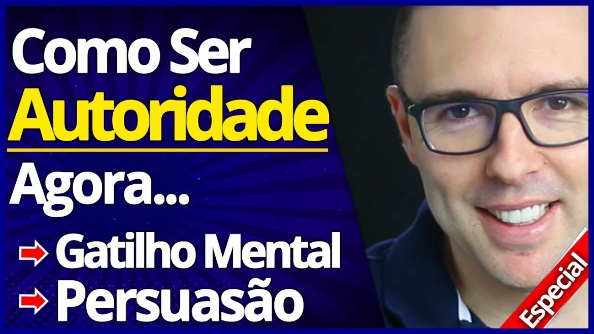 Como Se Tornar Uma Autoridade Instantânea, Gatilho Mental, Persuadir Pessoas