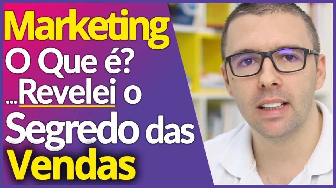 MARKETING, O Que é Marketing, Segredo Das Vendas Ilimitadas, Como Fazer Marketing
