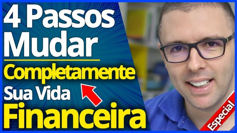Mudar Vida Financeira | 4 Passos Definitivos Para Mudar Completamente Sua Vida Financeira