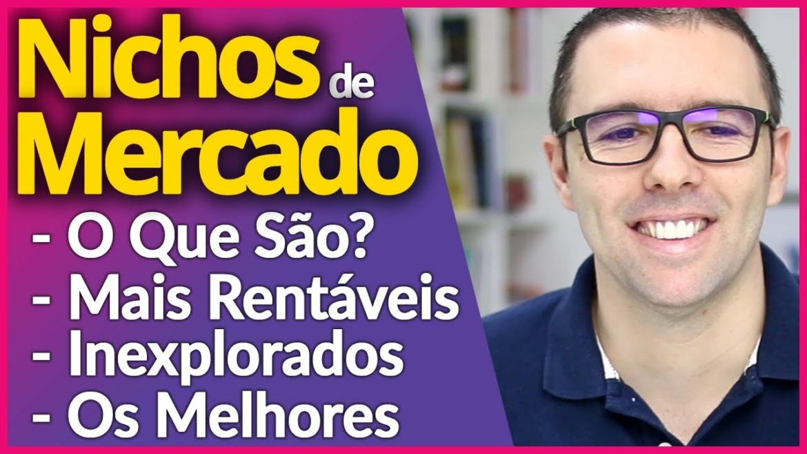 NICHOS DE MERCADO | O Que São? Mais Rentáveis, Os Melhores? Inexplorados, Exemplos, Como Escolher