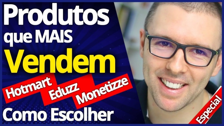 Produtos Que Mais Vendem na Hotmart Eduzz Monetizze (Como Escolher, Descobrir, Ser Aceito)