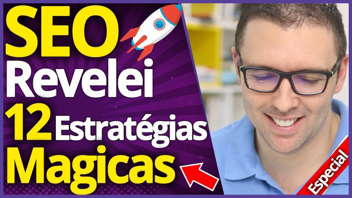 SEO Revelado | 12 Estratégias Rápidas de SEO para 2018 Que Funcionam Como Mágica