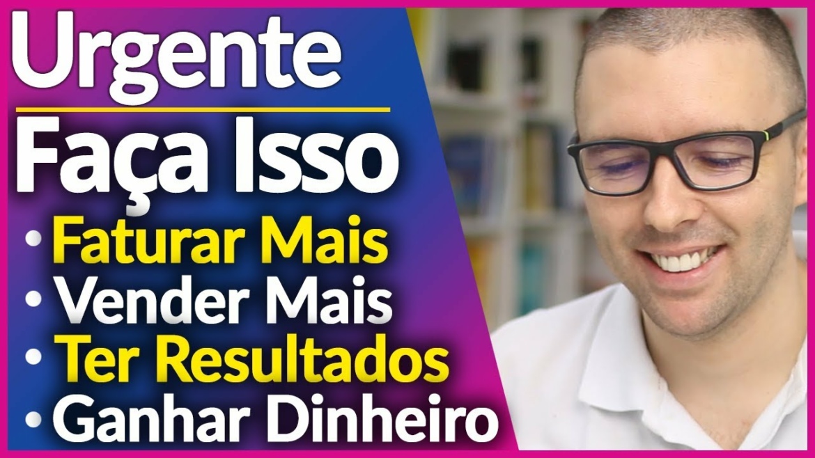 (URGENTE) Faça Isso se Quiser AUMENTAR FATURAMENTO, Vender Mais, Crescer Seu Negocio,