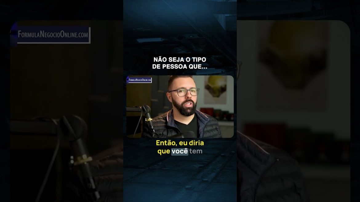 Não seja o tipo de pessoa que...